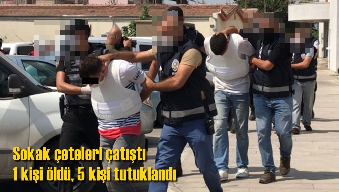 Sokak &ccedil;eteleri &ccedil;atıştı 1 kişi &ouml;ld&uuml;, 5 kişi tutuklandı