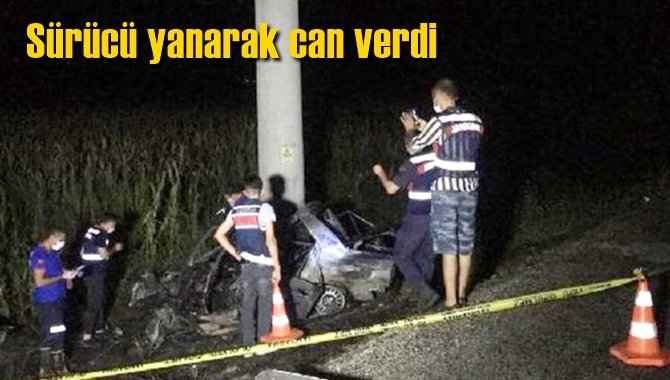 Kontrolden &ccedil;ıkan otomobil elektrik direğine &ccedil;arptı, alev aldı! S&uuml;r&uuml;c&uuml; yanarak can verdi