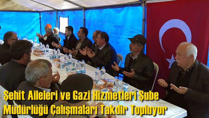 Şehit Aileleri ve Gazi Hizmetleri Şube M&uuml;d&uuml;rl&uuml;ğ&uuml; &Ccedil;alışmaları Takdir Topluyor