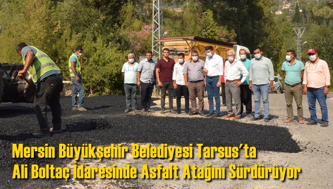 Mersin B&uuml;y&uuml;kşehir,Tarsus'ta Ali Bolta&ccedil; İdaresinde Asfalt Atağını S&uuml;rd&uuml;r&uuml;yor