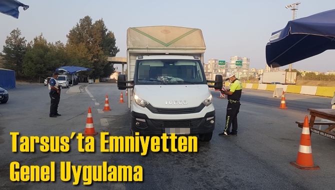 Tarsus'ta Emniyetten Genel Uygulama