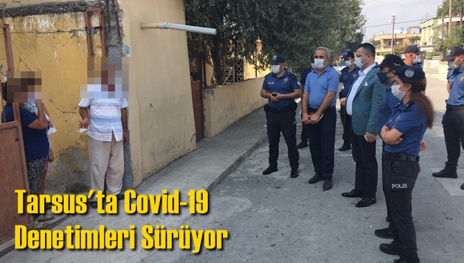 Tarsus'ta Covid-19 Denetimleri S&uuml;r&uuml;yor