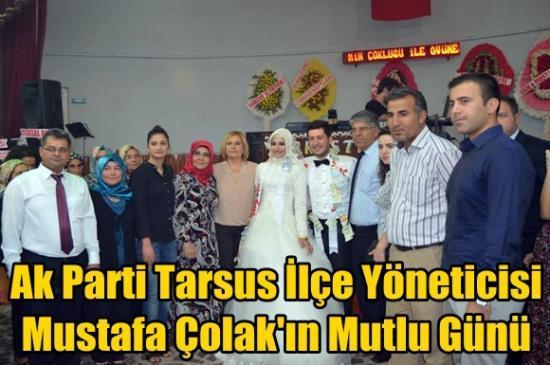 Ak Parti Tarsus İlçe Yöneticisi Mustafa Çolak'ın Mutlu Günü