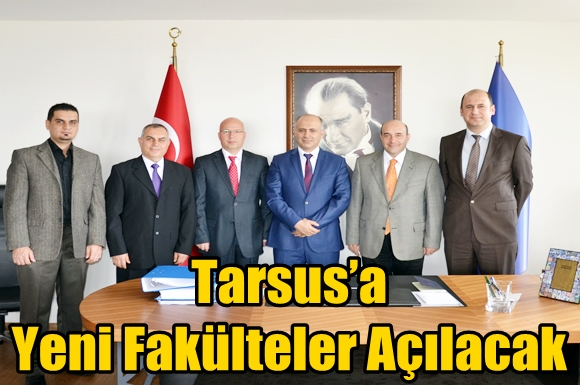 Tarsus&rsquo;a Yeni Fak&uuml;lteler A&ccedil;ılacak