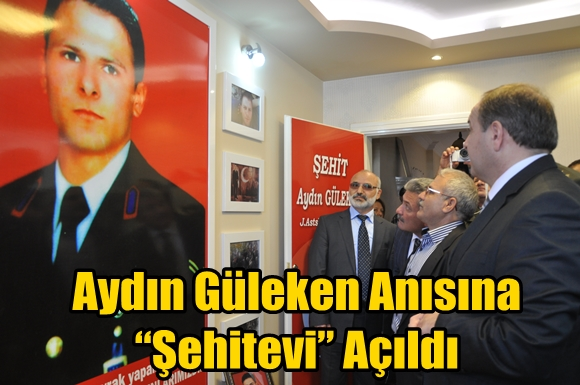 Aydın G&uuml;leken Anısına &ldquo;Şehitevi&rdquo; A&ccedil;ıldı