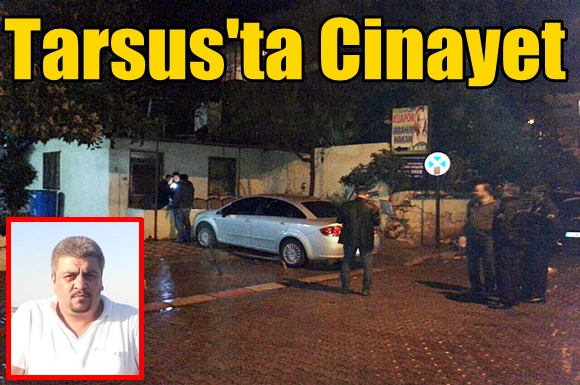 Tarsus'ta Pompalı Dehşeti Erkan Erkin &Ouml;ld&uuml;