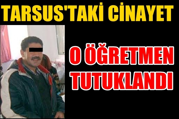 Cinayet Zanlısı &Ouml;ğretmen Tutuklandı