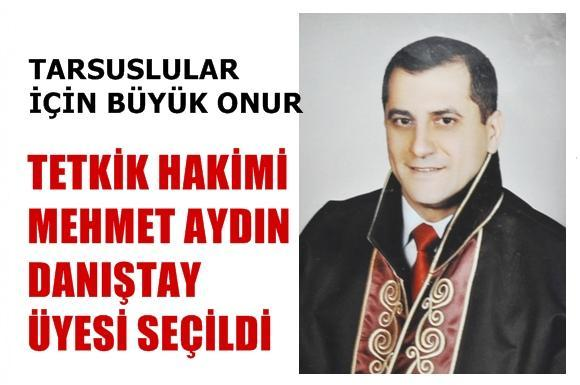 Tarsuslu olan Tetkik Hakimi Mehmet Aydın Danıştay &Uuml;yesi Se&ccedil;ildi