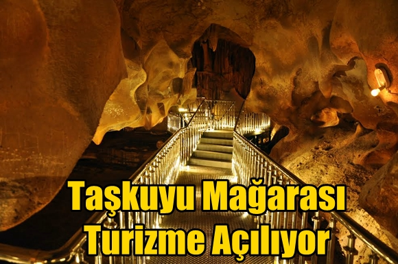 Taşkuyu Mağarası 26 Aralık Cuma G&uuml;n&uuml; Turizme A&ccedil;ılıyor