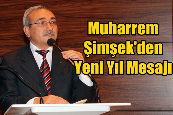 Muharrem Şimşek'den Yeni Yıl Mesajı