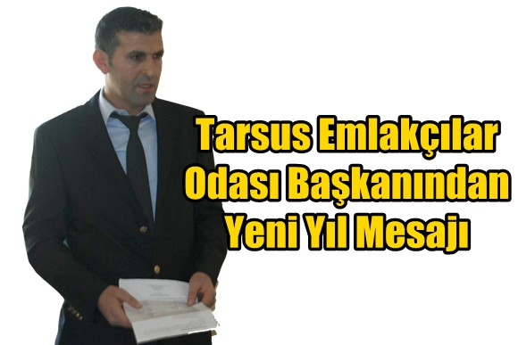 Tarsus Emlak&ccedil;ılar Derneği Başkanının Yeni Yıl Mesajı