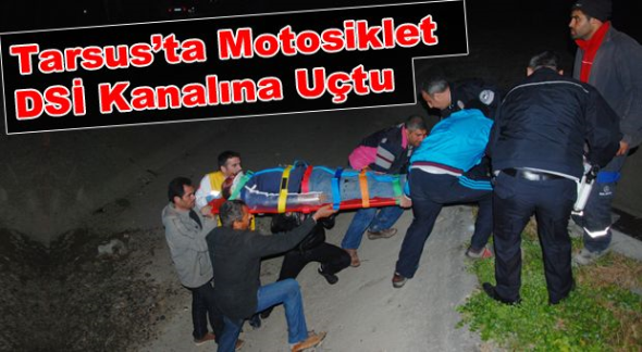 DSİ Kanalına U&ccedil;an Motosiklet S&uuml;r&uuml;c&uuml;s&uuml; Ağır Yaralandı