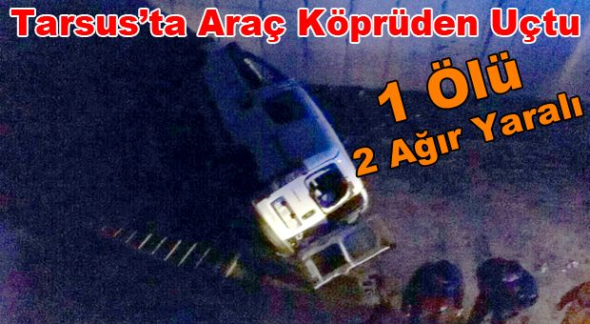 Tarsus'ta Feci Kaza: 1 &Ouml;l&uuml;, 2 Yaralı