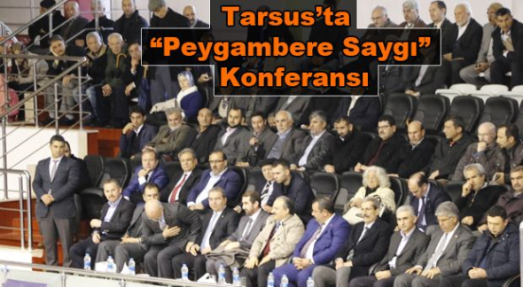 Tarsus&rsquo;ta &ldquo;Peygamber&rsquo;e Saygı&rdquo; Konferansı