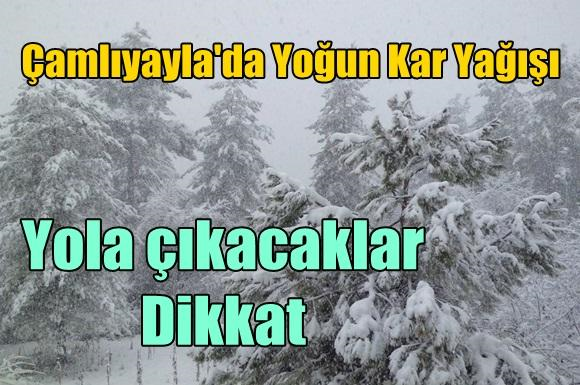 &Ccedil;amlıyayla&rsquo;da yoğun kar yağışı