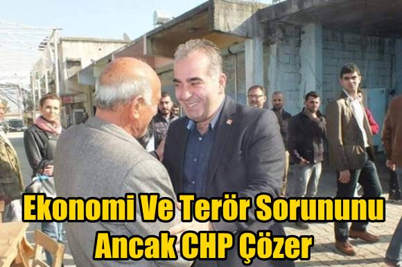 Ekonomi Ve Ter&ouml;r Sorununu Ancak CHP &Ccedil;&ouml;zer