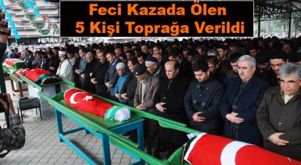 Tarsus&rsquo;taki Kaza da &Ouml;len 5 Kişi Toprağa Verildi