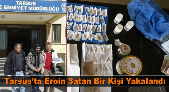 Tarsus&rsquo;ta Eroin Satan Bir Kişi Yakalandı