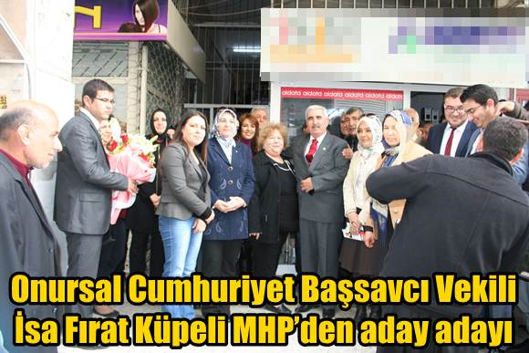 Onursal Cumhuriyet Başsavcı Vekili İsa Fırat K&uuml;peli MHP&rsquo;den aday adayı