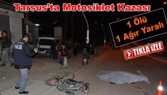 Tarsus'ta Kaza 1 &Ouml;l&uuml; 1 Ağır Yaralı