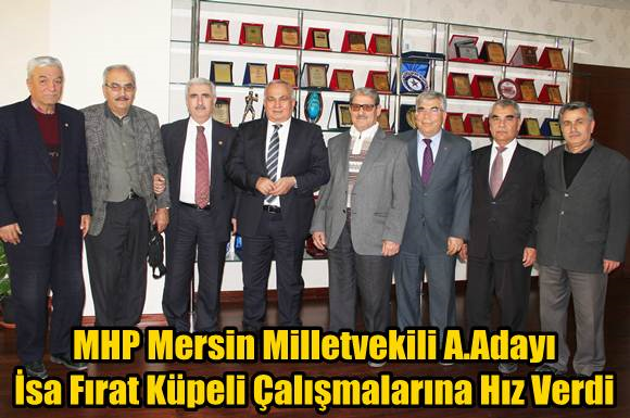 MHP Mersin Milletekili A.Adayı İsa Fırat K&uuml;peli Ziyaretlerini S&uuml;rd&uuml;r&uuml;yor.