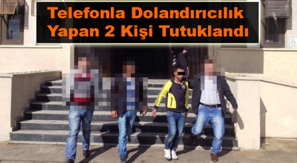 Tarsus&rsquo;ta Telefonla Dolandırıcılık Yapan 2 Kişi Tutuklandı