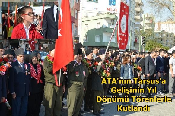 Atat&uuml;rk&rsquo;&uuml;n Tarsus&rsquo;a gelişinin 92. Yıl D&ouml;n&uuml;m&uuml; T&ouml;renlerle Kutlandı