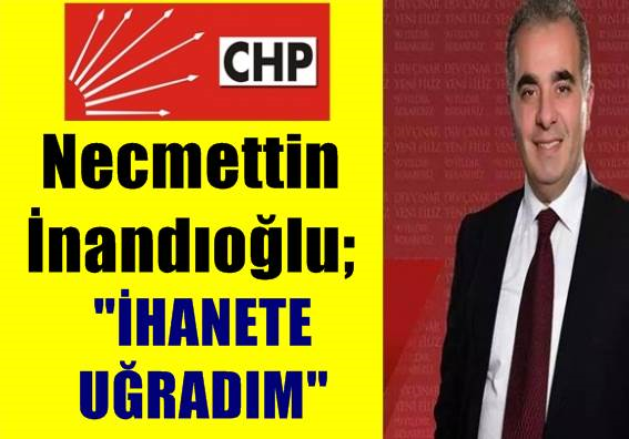 Necmettin İnandıoğlu;''İhanete Uğradım''
