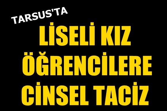 Tarsus&rsquo;ta Lise Kızlarına Cinsel Taciz