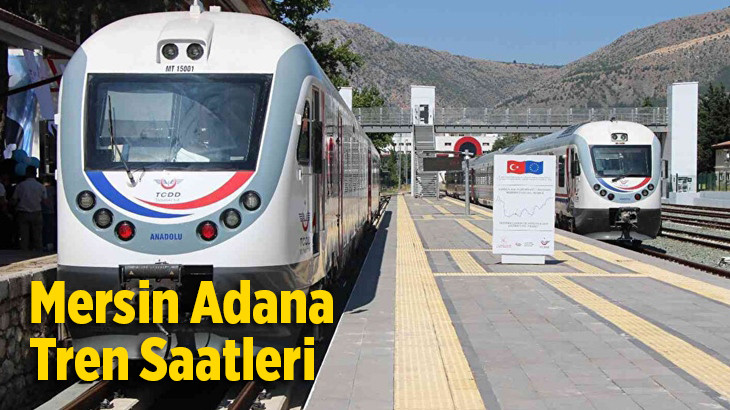 Mersin Adana Tren Saatleri 2023